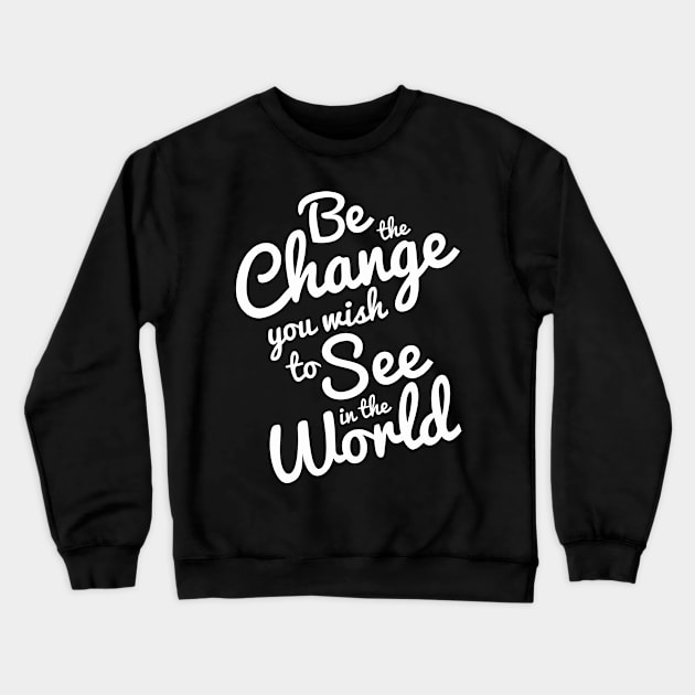 Be the change Crewneck Sweatshirt by aografz